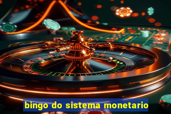 bingo do sistema monetario